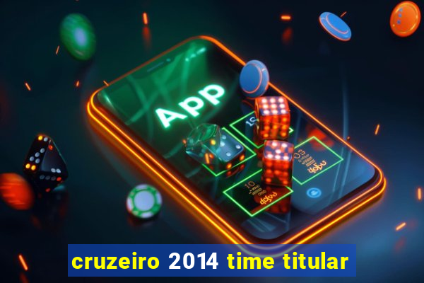 cruzeiro 2014 time titular